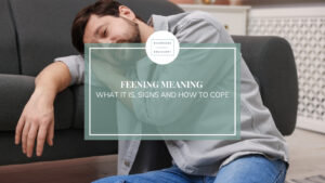 Riverside Recovery of Tampa blog graphic titled Feening Meaning: What It Is, Signs and How to Cope.