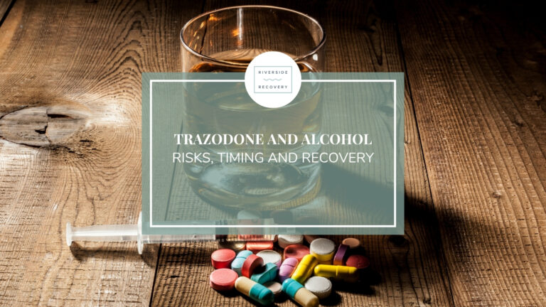 Trazodone and Alcohol: Risks, Timing and Recovery